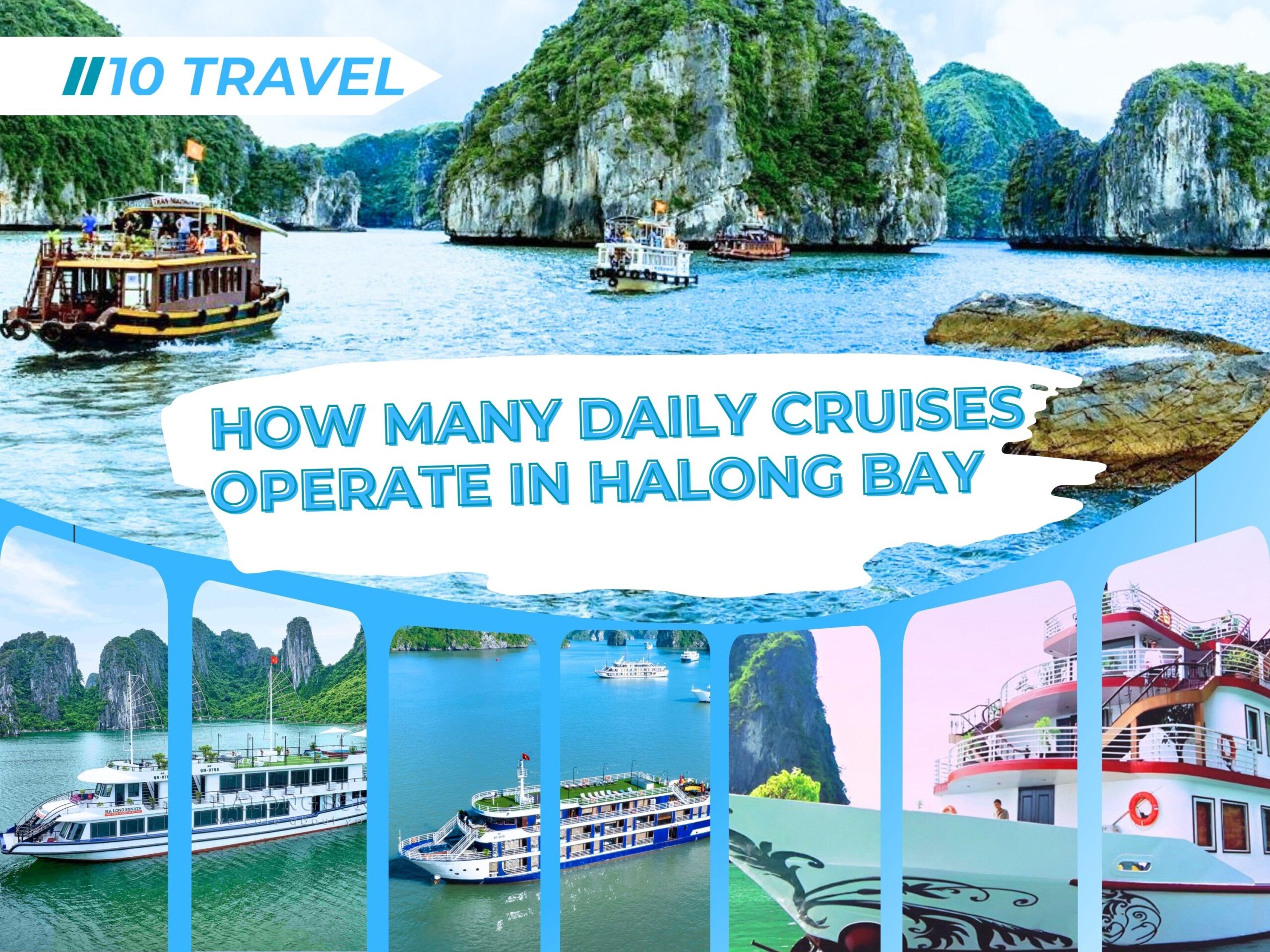 How Many Daily Cruises Operate in Halong Bay and Which Day Cruises Are Best for You? 1 How many daily cruises operate in Halong bay?