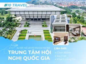 Trung Tâm Hội Nghị Quốc Gia và sự kết nối với Khách sạn Marina Hà Nội